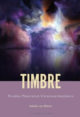 Timbre: Paradox, Materialism, Vibrational Aesthetics