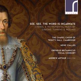 Orlando Gibbons, Thomas Tomkins, Thomas Weelkes: See, See the Word is Incarnate