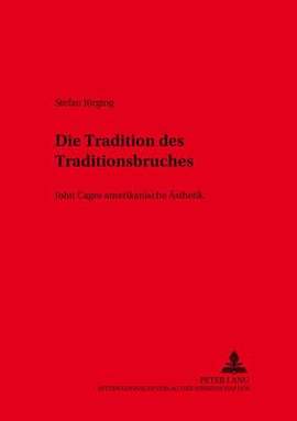 Die Tradition des Traditionsbruches: John Cages amerikanische Aesthetik