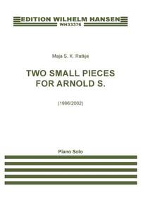 Maja S. K. Ratkje: Two Small Pieces For Arnold S.
