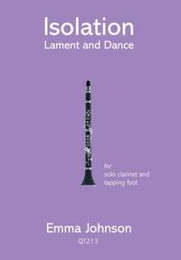 Emma Johnson: Isolation - Lament & Dance for solo clarinet and tapping foot
