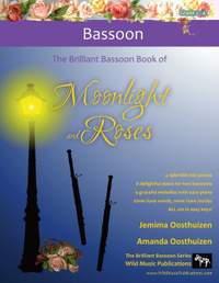The Brilliant Bassoon book of Moonlight and Roses: Romantic solos, duets, and pieces with easy piano. All tunes are in easy keys, and arranged especially for beginner+ bassoon players.