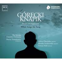When Songs Are Sung: Gorecki, Knapik - Master and Apprentice
