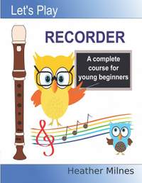 Let's Play Recorder: A complete course for young beginners