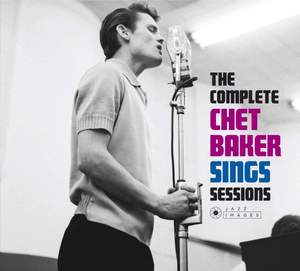The Complete Chet Baker Sings Sessions (photographs By William Claxton)