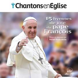 Chantons en Église - 15 hymnes de joie du pape François