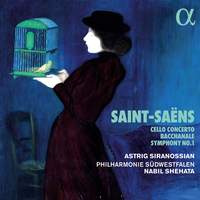 Saint-Saëns: Cello Concerto, Bacchanale & Symphony No. 1