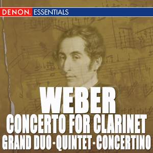 Weber: Clarinet Concerto - Clarinet Quintet - Clarinet Grand Duo Concertante