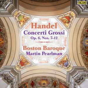Handel: Concerti grossi, Op. 6 Nos. 7-12