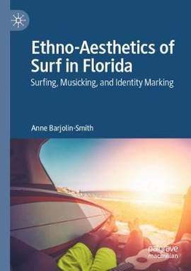 Ethno-Aesthetics of Surf in Florida: Surfing, Musicking, and Identity Marking