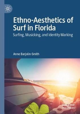 Ethno-Aesthetics of Surf in Florida: Surfing, Musicking, and Identity Marking