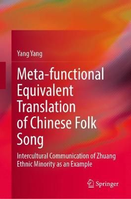 Meta-functional Equivalent Translation of Chinese Folk Song: Intercultural Communication of Zhuang Ethnic Minority as an Example