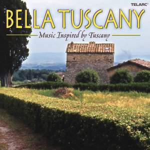 Bella Tuscany: Music Inspired by Tuscany