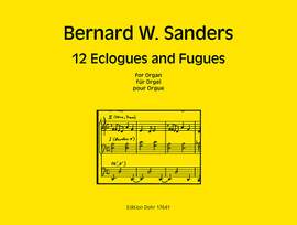 Bernard Wayne Sanders: 12 Eclogues and Fugues Für Orgel