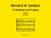 Bernard Wayne Sanders: 12 Eclogues and Fugues Für Orgel