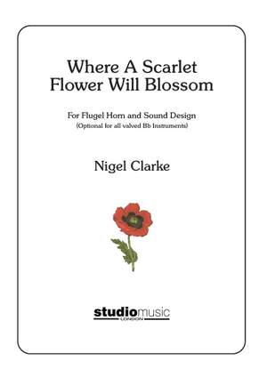 Nigel Clark: Where A Scarlet Flower Will Blossom