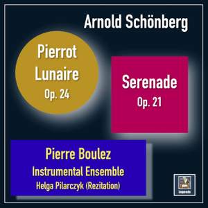 Schönberg: Serenade, Op. 24 & Pierrot lunaire, Op. 21