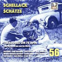 Schellack Schätze: Treasures on 78 RPM from Berlin, Europe & the World, Vol. 56