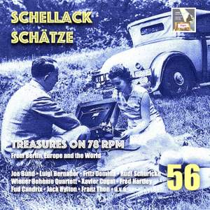 Schellack Schätze: Treasures on 78 RPM from Berlin, Europe & the World, Vol. 56