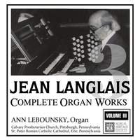 Langlais: Complete Organ Works, Volume III