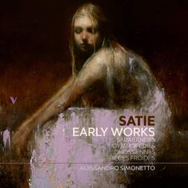 Satie: Early Works – Sarabandes, Gnossiennes, Gymnopédies & Pièces froides
