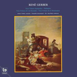 René Gerber: 3 Visions Espagnoles - Habanera - 3 Poèmes - 3 Poèmes de la Renaissance