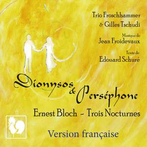 Jean Froidevaux: Dionysos & Perséphone - Bloch: 3 Nocturnes (Version française)