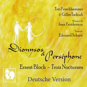 Jean Froidevaux: Dionysos und Perséphone - Bloch: 3 Nocturnes (Deutsche Version)