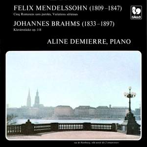 Mendelssohn: Variations Sérieuses in D Minor, Op. 54 - Brahms: 6 Klavierstücke, Op. 118