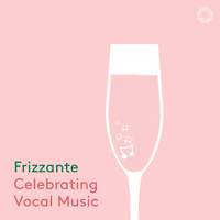 Frizzante: Celebrating Vocal Music