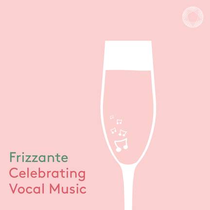 Frizzante: Celebrating Vocal Music