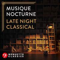 Musique nocturne: Late Night Classical