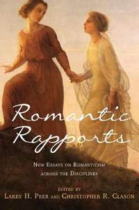 Romantic Rapports: New Essays on Romanticism across the Disciplines