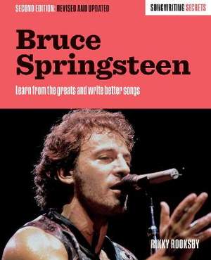 Bruce Springsteen: Songwriting Secrets, Revised and Updated