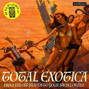 Total Exotica: As Dug By Lux and Ivy