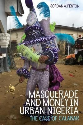 Masquerade and Money in Urban Nigeria: The Case of Calabar