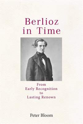 Berlioz in Time: From Early Recognition to Lasting Renown