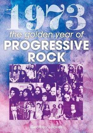 1973: The Golden Year of Progressive Rock