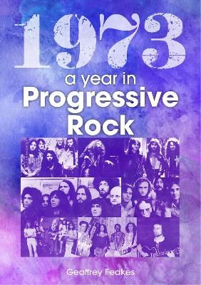 1973: The Golden Year of Progressive Rock