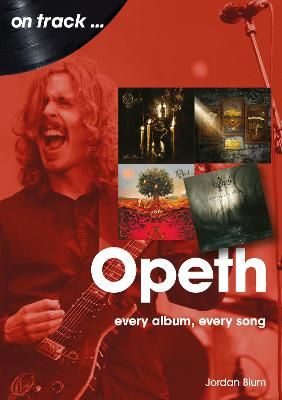 Opeth On Track: Every Album, Every Song