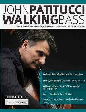 John Patitucci Walking Bass: Wie man uber jede Akkordfolge Walking Bass spielt - fur Kontrabass & E-Bass