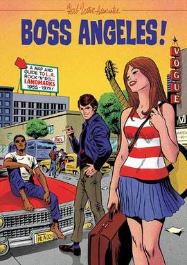Boss Angeles!: A Guide To Los Angeles Rock�n�Roll Landmarks, 1955-75