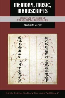 Memory, Music, Manuscripts: The Ritual Dynamics of Kōshiki in Japanese Sōtō Zen