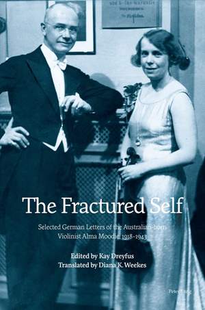 The Fractured Self: Selected German Letters of the Australian-born Violinist Alma Moodie, 1918–1943