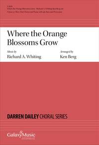 Ken Berg_Richard A. Whiting: Where the Orange Blossoms Grow