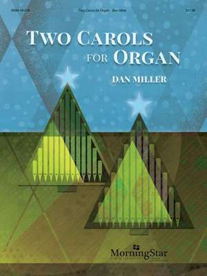 Dan Miller: Two Carols for Organ