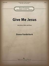 Duane Funderburk: Give Me Jesus