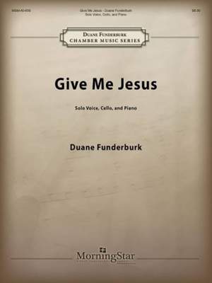 Duane Funderburk: Give Me Jesus