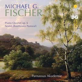 Michael Gotthard Fischer: Piano Quartet Op. 6 & Sextet