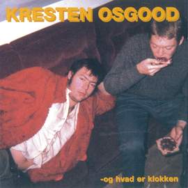 Kresten Osgood Og Hvad Er Klokken